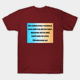 Bible Verse Ephesians 4:2 T-Shirt